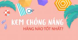 Thương hiệu kem chống nắng nào tốt nhất hiện nay?